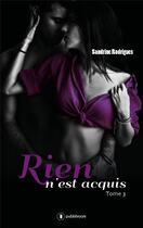 Couverture du livre « Rien n'est acquis T.3 » de Sandrine Rodrigues aux éditions Publishroom