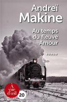 Couverture du livre « Au temps du fleuve amour » de Andrei Makine aux éditions A Vue D'oeil