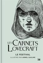 Couverture du livre « Les carnets Lovecraft : le festival » de Howard Phillips Lovecraft et Armel Gaulme aux éditions Bragelonne