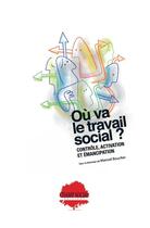 Couverture du livre « Où va le travail social ? contrôle, activation et émancipation » de Manuel Boucher aux éditions Champ Social