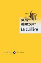 Couverture du livre « La cuillère » de Dany Héricourt aux éditions Liana Levi