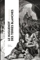 Couverture du livre « Le Huguenot des terres-blanches » de Maud De Kerland aux éditions Librinova