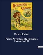 Couverture du livre « Vita E Avventure Di Robinson Crusoe Vol II » de Daniel Defoe aux éditions Culturea