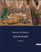 Couverture du livre « LES PAYSANS : Tome I » de Honoré De Balzac aux éditions Culturea