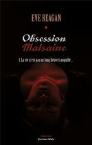 Couverture du livre « Obsession malsaine Tome 1 : La vie n'est pas un long fleuve tranquille... » de Eve Reagan aux éditions Editions Maia