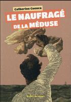 Couverture du livre « Le naufrage de la Méduse » de Catherine Cuenca aux éditions Bulles De Savon