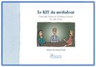 Couverture du livre « Le kit du mediateur 3e edition - le kit du mediateur - 3e edition » de Planes/Weber aux éditions Medias & Mediations