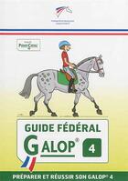 Couverture du livre « Guide fédéral : galop 4 ; préparer et réussir son galop 4 » de Daniel Kieffe aux éditions Ffe
