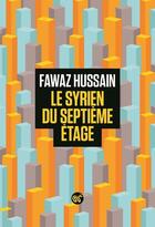 Couverture du livre « Le Syrien du septième étage » de Fawaz Hussain aux éditions Serpent A Plumes Editions