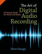 Couverture du livre « The Art of Digital Audio Recording: A Practical Guide for Home and Stu » de Savage Steve aux éditions Editions Racine