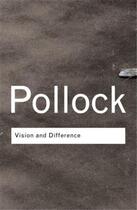 Couverture du livre « Vision and difference: feminism, femininity and histories of art » de Griselda Pollock aux éditions Interart