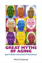 Couverture du livre « Great Myths of Aging » de Joan T. Erber et Lenore T. Szuchman aux éditions Wiley-blackwell