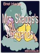 Couverture du livre « Mrs. Skaggs's Husbands » de Bret Harte aux éditions Ebookslib