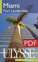 Couverture du livre « Miami, Fort Lauderdale (3e édition) » de Alain Legault aux éditions Ulysse