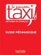 Couverture du livre « Le nouveau taxi ! 1 ; guide pédagogique » de Guy Capelle et Patrick Guedon aux éditions Hachette Fle