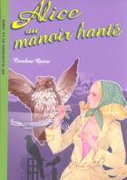 Couverture du livre « Alice Tome 3 : Alice au manoir hanté » de Caroline Quine aux éditions Hachette Jeunesse