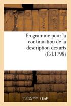 Couverture du livre « Programme pour la continuation de la description des arts. seance publique des 15 vendemiaire an vii » de  aux éditions Hachette Bnf