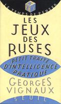 Couverture du livre « Les jeux des ruses » de Georges Vignaux aux éditions Seuil