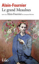 Couverture du livre « Le Grand Meaulnes ; Alain-Fournier » de Alain-Fournier aux éditions Gallimard