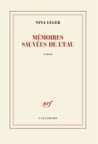 Couverture du livre « Mémoires sauvées de l'eau » de Nina Leger aux éditions Gallimard