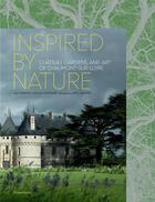 Couverture du livre « Inspired by nature ; château gardens and art of Chaumont-sur-Loire » de Eric Sander et Chantal Colleu-Dumon aux éditions Flammarion