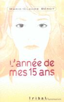 Couverture du livre « L'annee de mes 15 ans » de Marie-Claude Berot aux éditions Flammarion