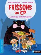 Couverture du livre « Frissons au CP : la nuit du hamster-garou » de Laurent Audouin et Anne-Gaelle Balpe aux éditions Nathan