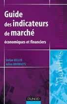 Couverture du livre « Guide des indicateurs de marché économiques et financiers » de Stefan Keller et Julien Browaeys aux éditions Dunod