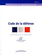 Couverture du livre « Code de la défense ; parties législative et réglementaire (édition ) » de  aux éditions Direction Des Journaux Officiels
