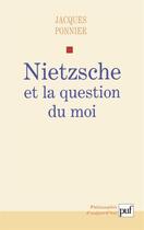 Couverture du livre « Nietzsche et la question du moi » de Jacques Ponnier aux éditions Puf