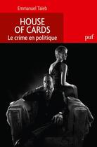 Couverture du livre « House of cards ; politique du crime » de Emmanuel Taieb aux éditions Puf