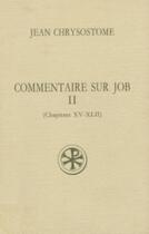 Couverture du livre « Commentaire sur job t.2 (chapitres XV-XLII) » de Jean Chrysostome aux éditions Cerf