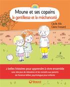 Couverture du livre « Moune et ses copains ; la gentillesse et la méchanceté » de Cecile Alix et Claire Frossard aux éditions Magnard