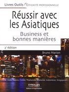 Couverture du livre « Réussir avec les asiatiques ; business et bonnes manières (2e édition) » de Bruno Marion aux éditions Organisation