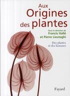 Couverture du livre « Aux origines des plantes t.2 ; des plantes et des hommes » de Francis Halle aux éditions Fayard