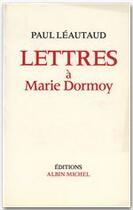 Couverture du livre « Lettres à Marie Dormoy » de Paul Leautaud aux éditions Albin Michel