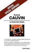 Couverture du livre « Le sang des roses » de Patrick Cauvin aux éditions Albin Michel