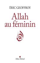 Couverture du livre « Allah au féminin » de Eric Geoffroy aux éditions Albin Michel
