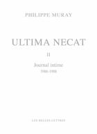 Couverture du livre « Ultima necat t.2 ; journal intime 1986-1988 » de Philippe Muray aux éditions Belles Lettres