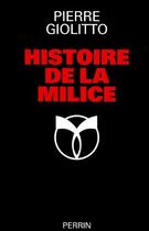 Couverture du livre « Histoire de la milice » de Pierre Giolitto aux éditions Perrin