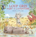 Couverture du livre « Loup Gris part à l'aventure » de Ronan Badel et Gilles Bizouerne aux éditions Didier Jeunesse