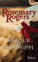Couverture du livre « Retour dans le Mississippi » de Rosemary Rogers aux éditions Harlequin