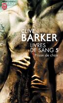 Couverture du livre « Livres de sang t.5 ; prison de chair » de Clive Barker aux éditions J'ai Lu