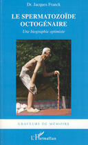 Couverture du livre « Le spermatozoïde octogénaire » de Jacques Franck aux éditions L'harmattan