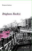 Couverture du livre « Brighton rock(s) » de Francois Audouy aux éditions L'harmattan