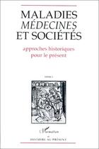 Couverture du livre « Maladies, médecines et sociétés t.1 ; approches historiques pour le présent » de Touati F-O. aux éditions Editions L'harmattan