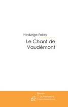 Couverture du livre « Le chant de Vaudémont » de Fabry-H aux éditions Le Manuscrit