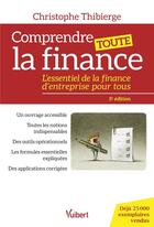 Couverture du livre « Comprendre toute la finance : L'essentiel de la finance d'entreprise pour tous » de Christophe Thibierge aux éditions Vuibert