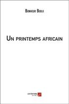 Couverture du livre « Un printemps africain » de Bonheur Bodji aux éditions Editions Du Net