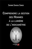 Couverture du livre « Comprendre la gestion des hommes à la lumière de l'indicamétrie » de Sarhnor Samouka Sanogo aux éditions Editions Du Net